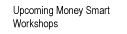 Upcoming Money Smart Workshops