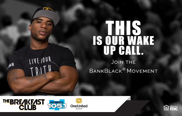 Announcing #BankBlack Program with Charlamagne Tha God, The Breakfast Club  and iHeart Radio Power  | OneUnited Bank