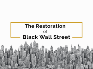 The restoration of black wall street.