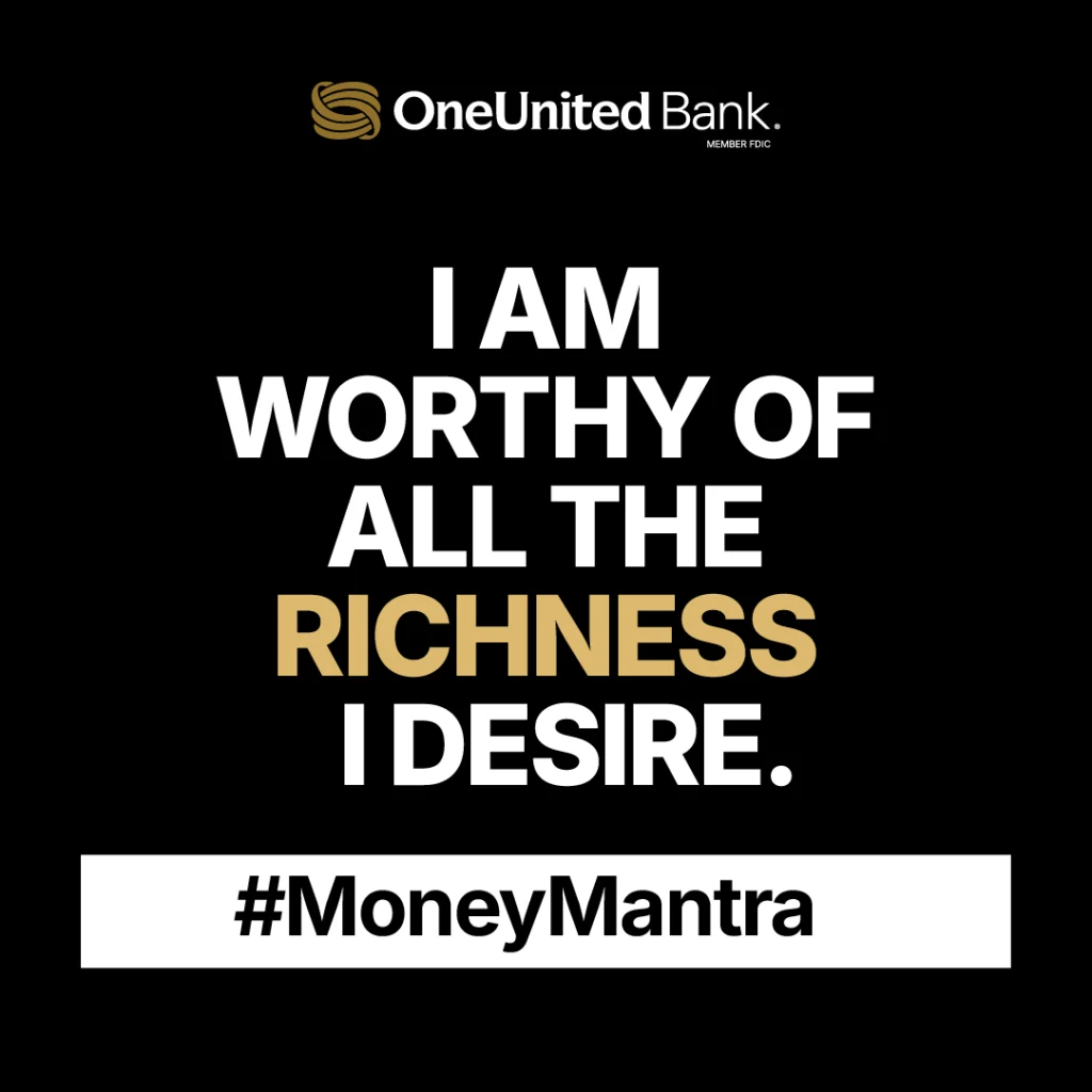 OneUnited Bank graphic with the text: "I am worthy of all the richness I desire." and hashtag #MoneyMantra.