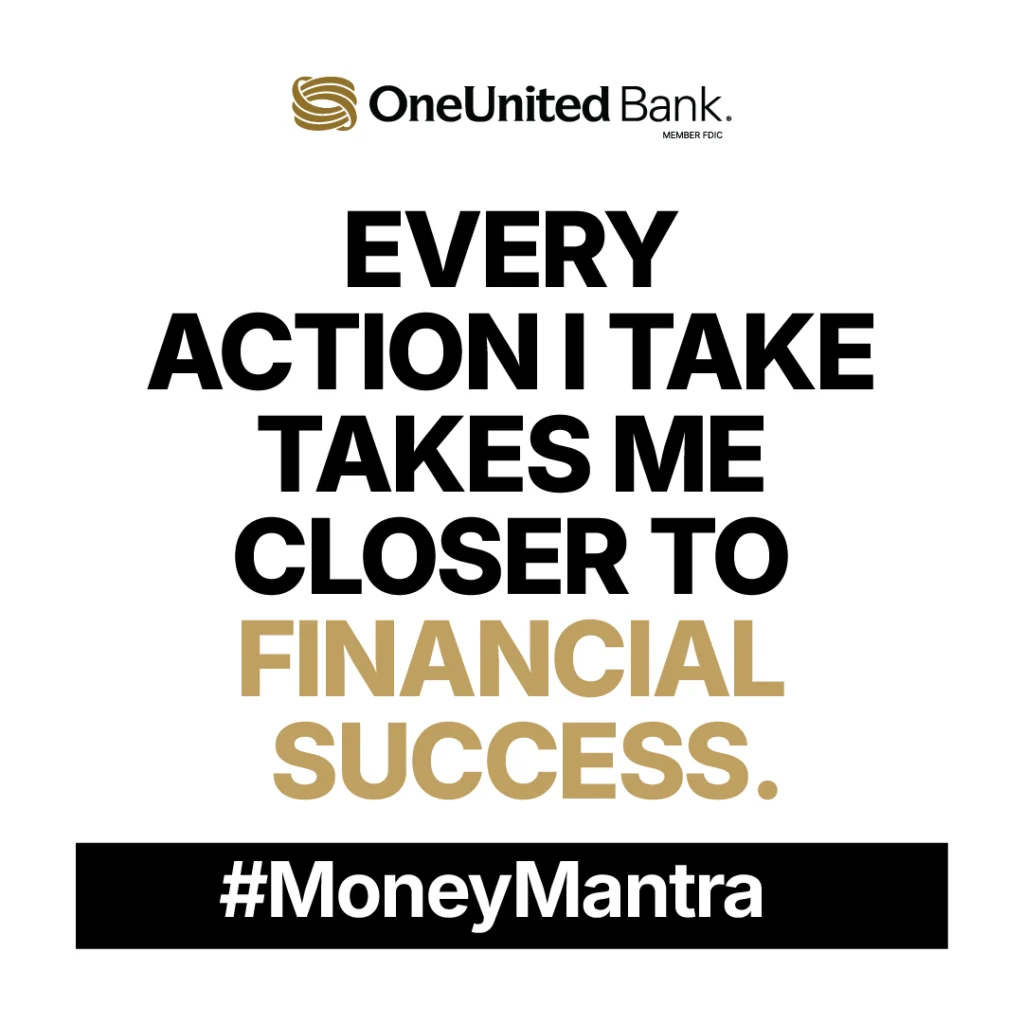 Text reading: "Every action I take takes me closer to financial success. #MoneyMantra" under OneUnited Bank logo.